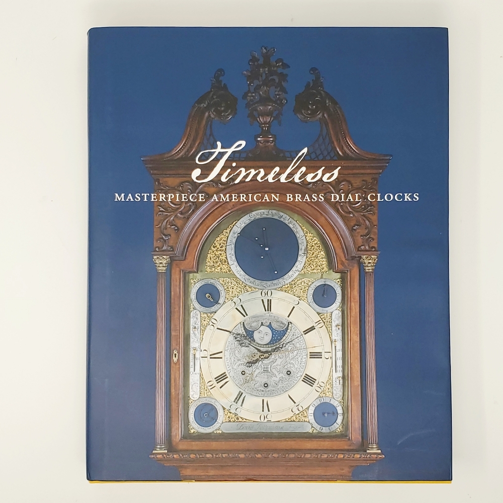 Timeless : Masterpiece American Brass Dial Clocks - Frank L. Hohmann - 2009 - HC